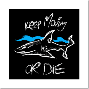 Shark keep moving or die Posters and Art